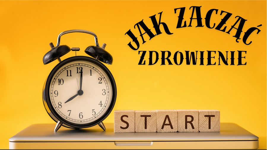 Jak zacząć zdrowienie
